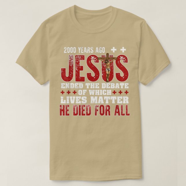 2000 Years Ago Jesus Ended The Debate Christian Fa T-Shirt (Design Front)
