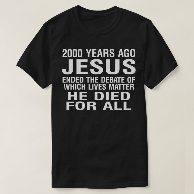 2000 Years Ago Jesus Ended the Debate - Christian  T-Shirt (Design Front)