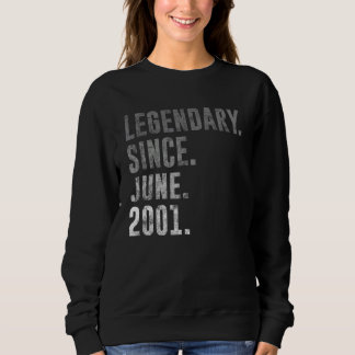 2001 21 Legendary Since June 2001 21st Birthday Vi Sweatshirt