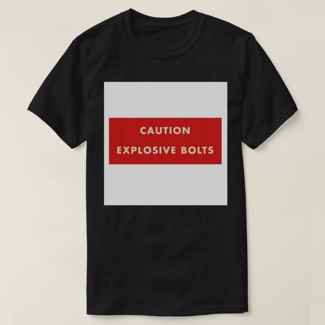 2001 A Space Odyssey - Caution Explosive Bolts Acr T-Shirt (Design Front)