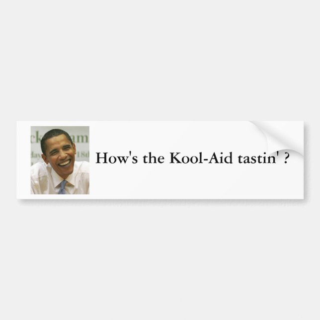 2009-06-08-Obama, How's the Kool-Aid tastin' ? Bumper Sticker (Front)