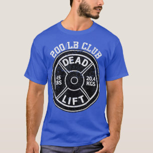 200 Lbs Pound Dead Lift Club Gym Weightlifting Pow T-Shirt