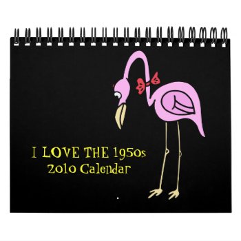 2010 Calendar: I Love The 1950s Calendar by Regella at Zazzle