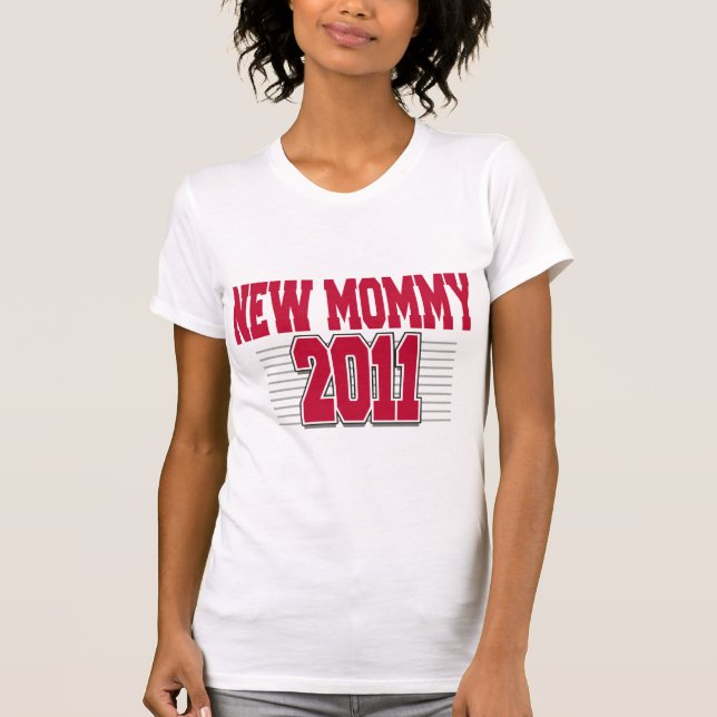 2011 Funny New Mom T-Shirt (Front)