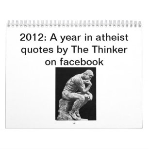 2012: A year in atheist quotes by The Thinker Calendar