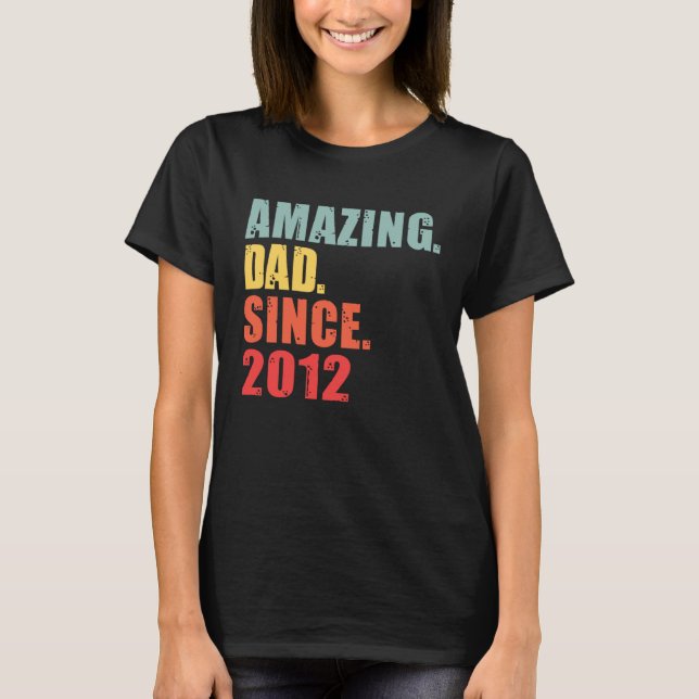 2012 Amazing Dad Since 2012 T-Shirt (Front)