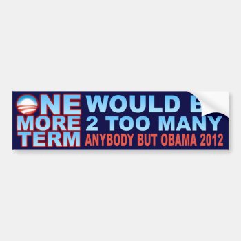 2012 Election - Anybody But Obama Bumper Sticker by Megatudes at Zazzle
