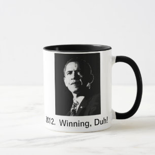 2012. Obama, Winning, Duh! Coffee Mug