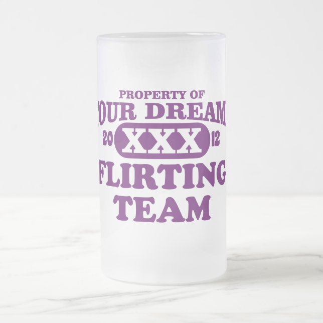 2012 only in your dreams extreme flirting team frosted glass beer mug (Center)