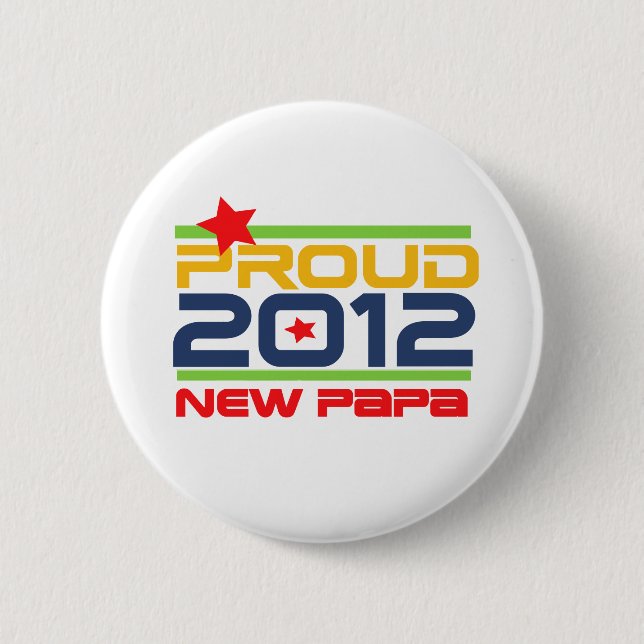 2012 Proud New Papa T-shirts and Gifts Pinback Button (Front)