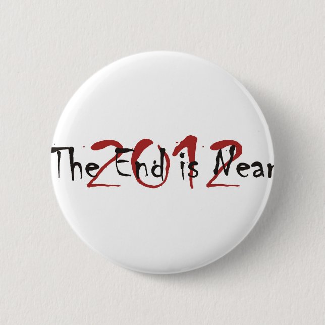 2012 The End Is Near Button (Front)
