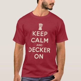 2013 Keep Calm And Decker On Blender T-shirt