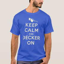 2013 Keep Calm And Decker On Shades T-shirt