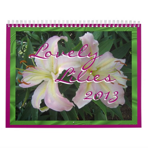 2013 Lovely Lilies Calendar_ personalize it Calendar