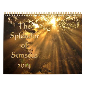 2014 Splendor Of Sunsets Calendar by Vanillaextinctions at Zazzle