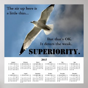 2015 Demotivational Calendar Superiority Poster by disgruntled_genius at Zazzle