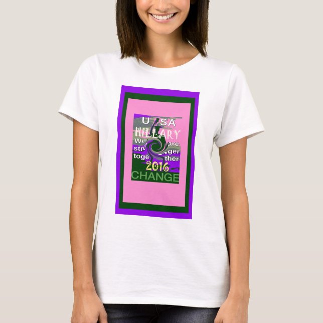 2016 Election Hillary USA We Are Stronger Together T-Shirt (Front)