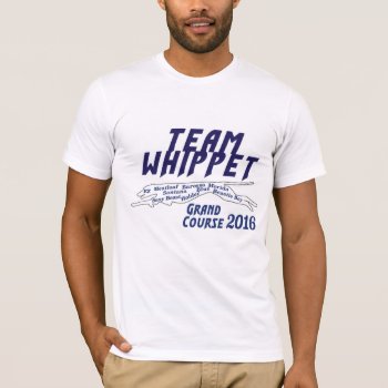 2016 Team Whippet Shirt by ragrner at Zazzle