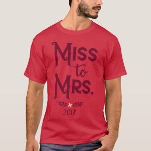 2017 Bride From Miss to Mrs Bridal Party  Light s  T-Shirt