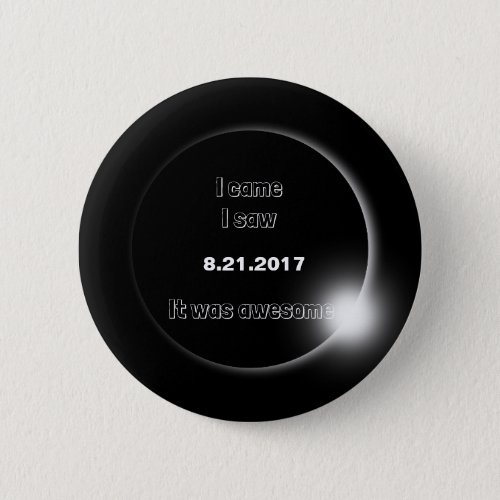 2017 Solar Eclipse I came I saw It was awesome Button