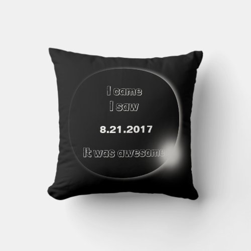 2017 Solar Eclipse I came I saw It was awesome Throw Pillow