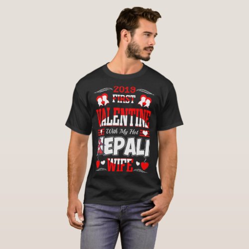 2019 First Valentine With My Hot Nepali Wife T_Shirt