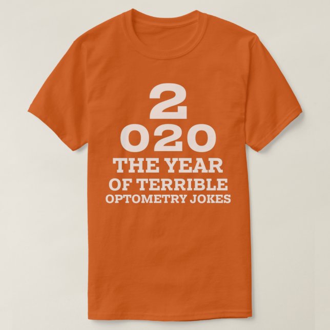 2020 a New Year of Bad Optometry Jokes Funny Eyech T-Shirt (Design Front)