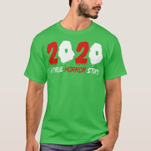 2020 A True Horror Story 1 T_Shirt