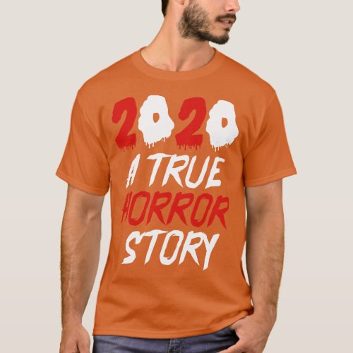 2020 A True Horror Story T_Shirt