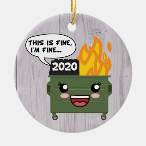 2020 Dumpster Fire THIS IS FINE IM FINE Ceramic Ornament
