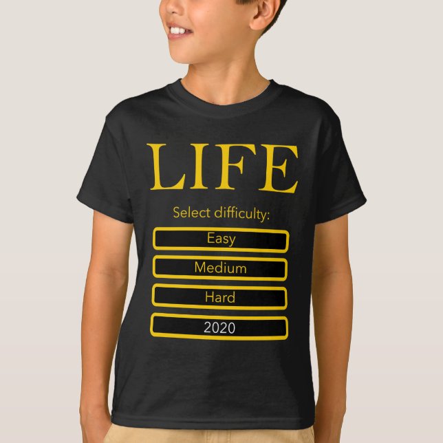 2020 Funny Select Life Difficulty Level T-shirt (Front)