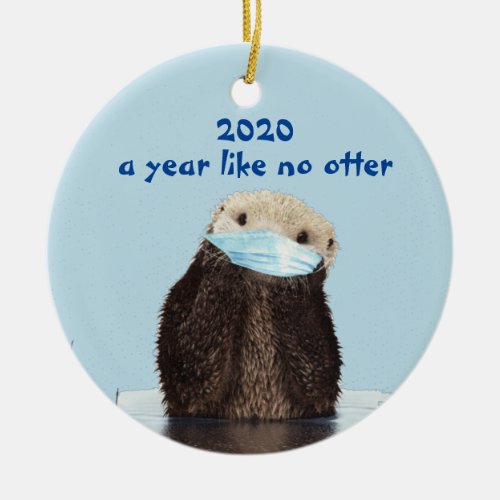 2020 Funny Year like No Otter Cute Ceramic Ornament