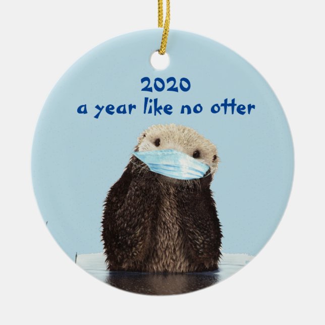 2020 Funny Year like No Otter Cute Ceramic Ornament (Front)