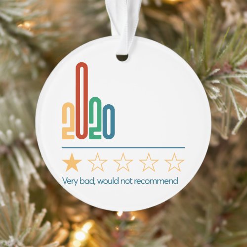 2020 is 1 Star Would Not Recommend  New Year Ornament