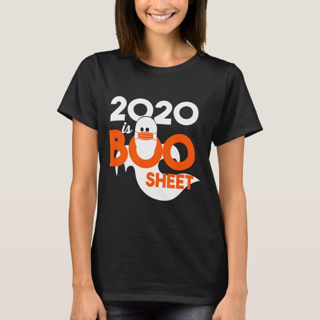 2020 is boo sheet ghost halloween  T-Shirt (Front)