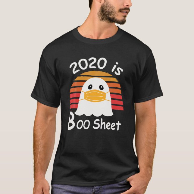2020 Is Boo Sheet Ghost Mask Funny Gift T-Shirt (Front)