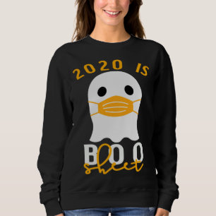 2020 Is Boo Sheet Halloween In Quarantine Costume Sweatshirt