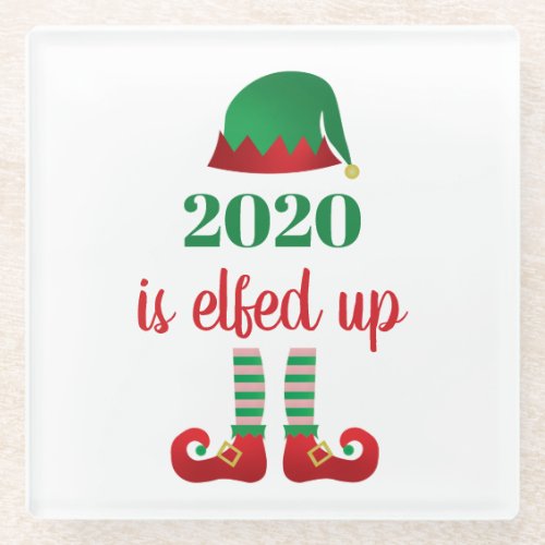 2020 Is Elfed Up Funny Christmas Quarantine Saying Glass Coaster