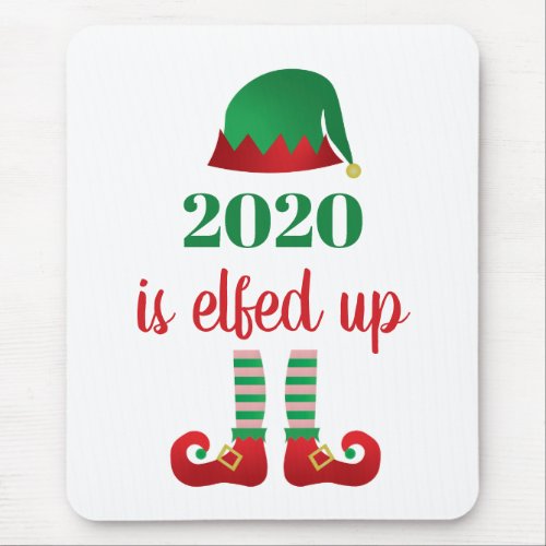 2020 Is Elfed Up Funny Christmas Quarantine Saying Mouse Pad