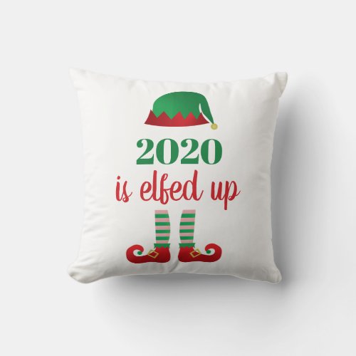 2020 Is Elfed Up Funny Christmas Quarantine Saying Throw Pillow