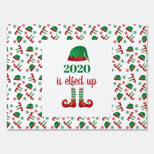 2020 Is Elfed Up Funny Christmas Saying Sign