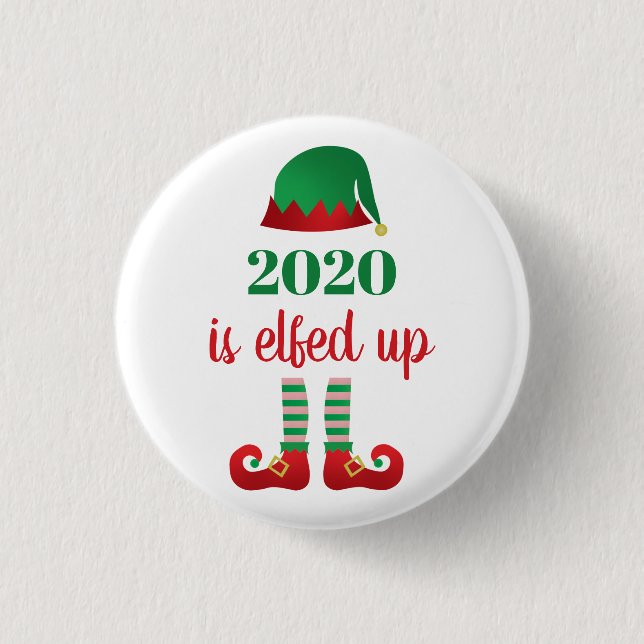 2020 Is Elfed Up Funny Quarantine Christmas Saying Button (Front)