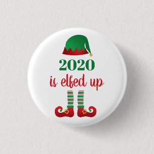 2020 Is Elfed Up Funny Quarantine Christmas Saying Button