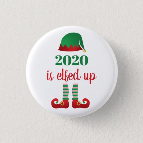 2020 Is Elfed Up Funny Quarantine Christmas Saying Button