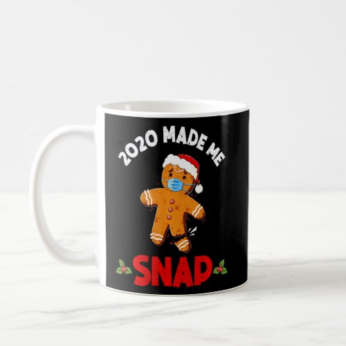 2020 Made Me Snap  Christmas Holiday Gingerbread M Coffee Mug