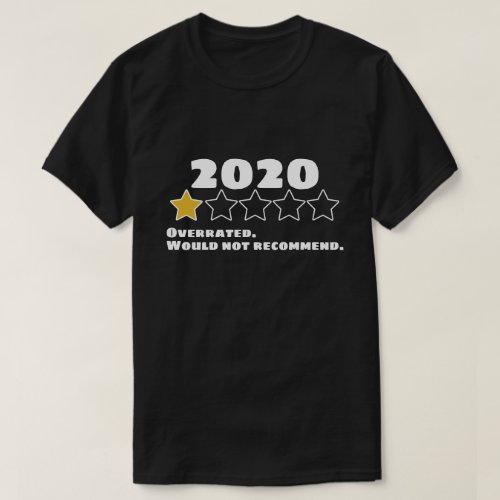 2020 Overrated Would Not Recommend One Star T_Shirt