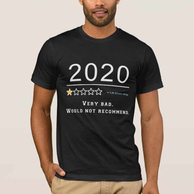 2020 Review - Very bad Would Not Recommend T-Shirt (Front)