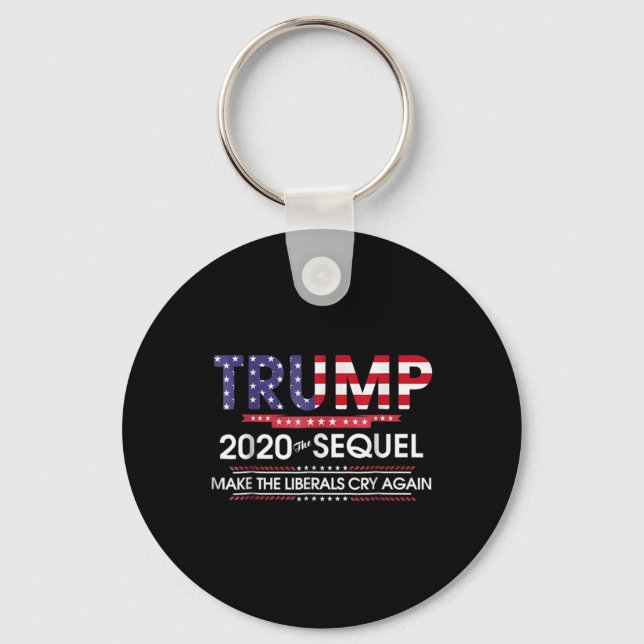 2020 The Sequel Make Liberals Cry Again  Keychain (Front)