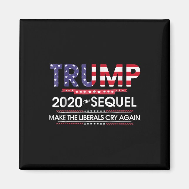 2020 The Sequel Make Liberals Cry Again  Magnet (Front)