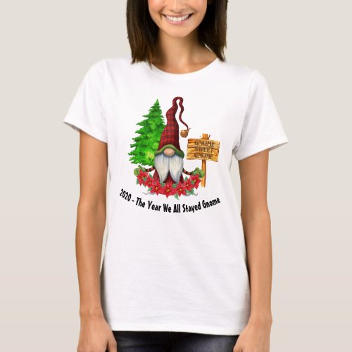 2020 _ The Year We All Stayed Gnome T_Shirt